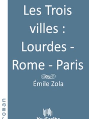 cover image of Les Trois villes Lourdes - Rome - Paris